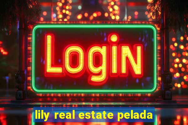 lily real estate pelada